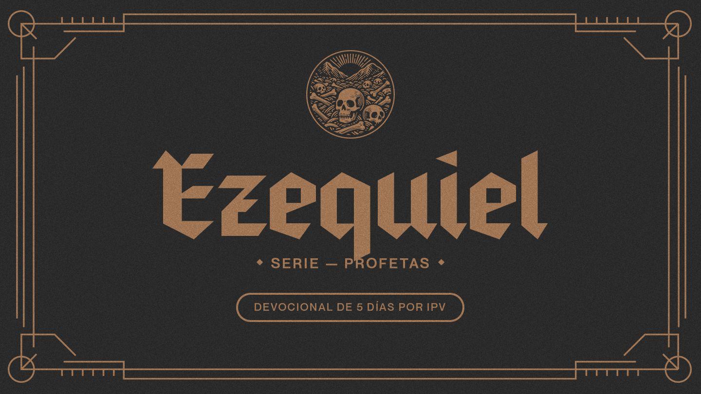 Ezequiel – Serie: Profetas