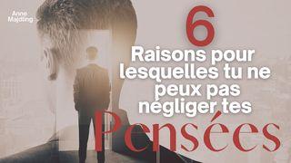 6 Raisons Pour Lesquelles Tu Ne Peux Pas Négliger Tes Pensées