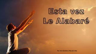 Esta Vez Le Alabaré