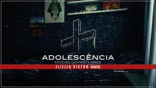 Adolescência - Escolhas, Cicatrizes e Graça