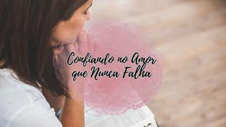 Confiando No Amor Que Nunca Falha