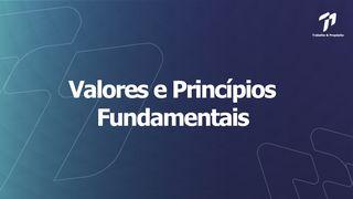 Trabalho e Propósito - Valores e Princípios Fundamentais