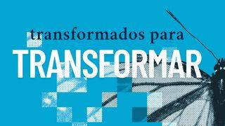 Transformados para Transformar