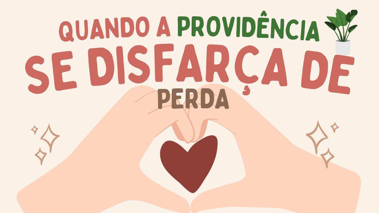 Quando a providência se disfarça de perda