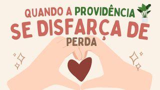 Quando a providência se disfarça de perda