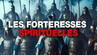 Vous combattez mal les forteresses spirituelles