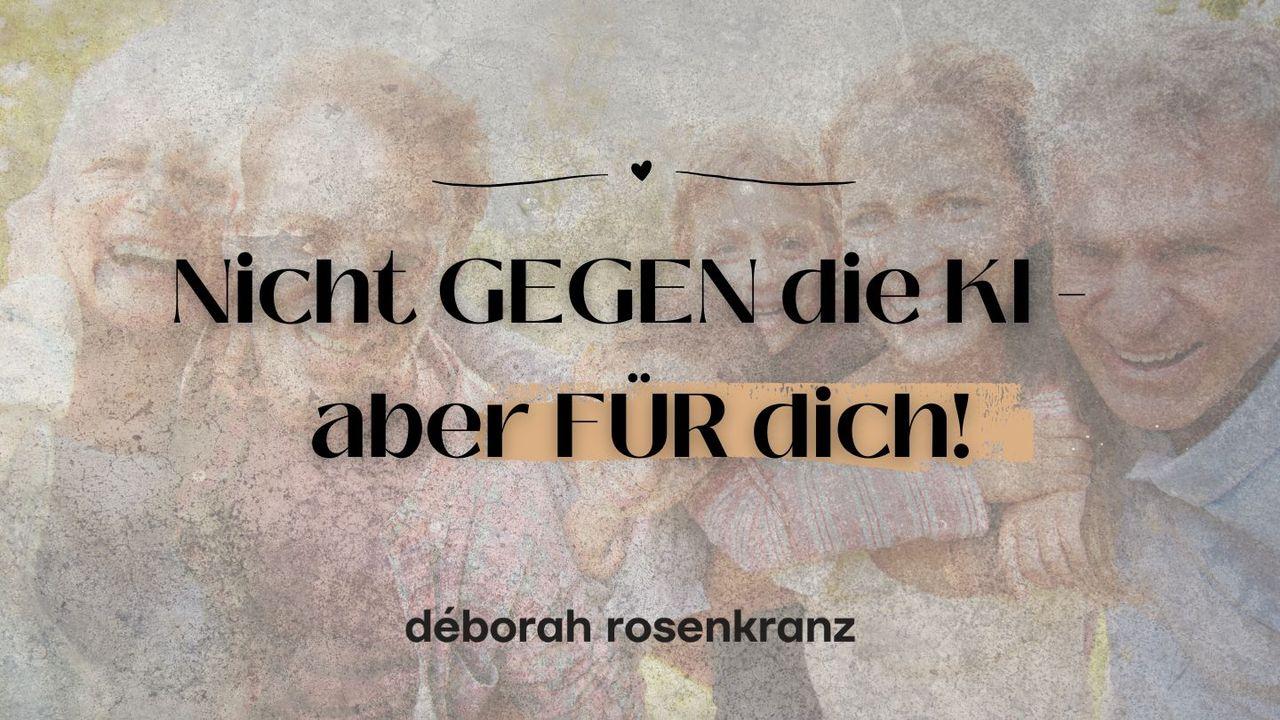 Nicht gegen die KI aber FÜR dich