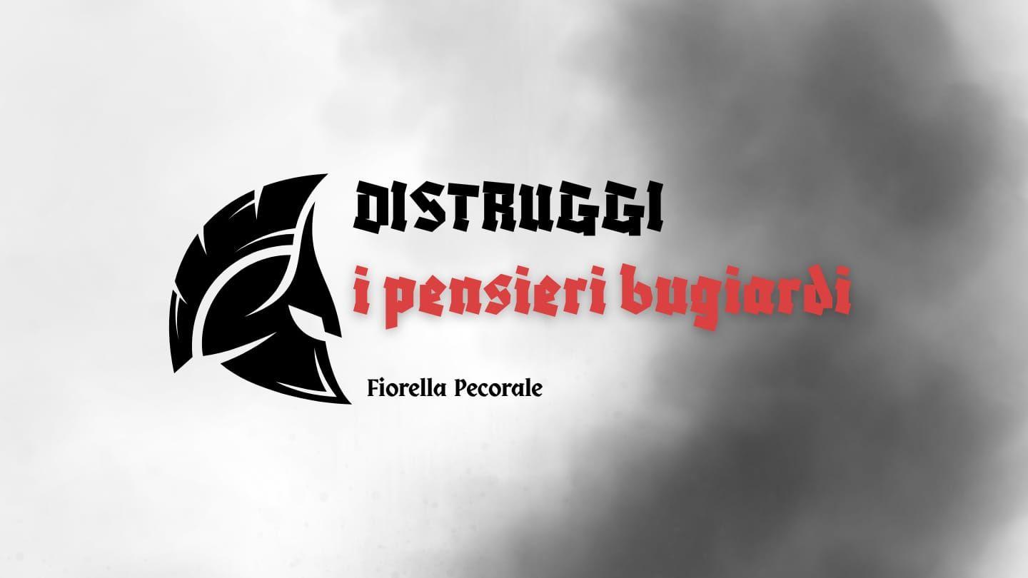 DISTRUGGI I PENSIERI BUGIARDI