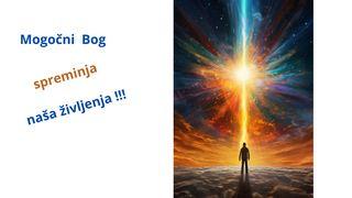 Bog je Mogočen! Spreminja naša Življenja !!!