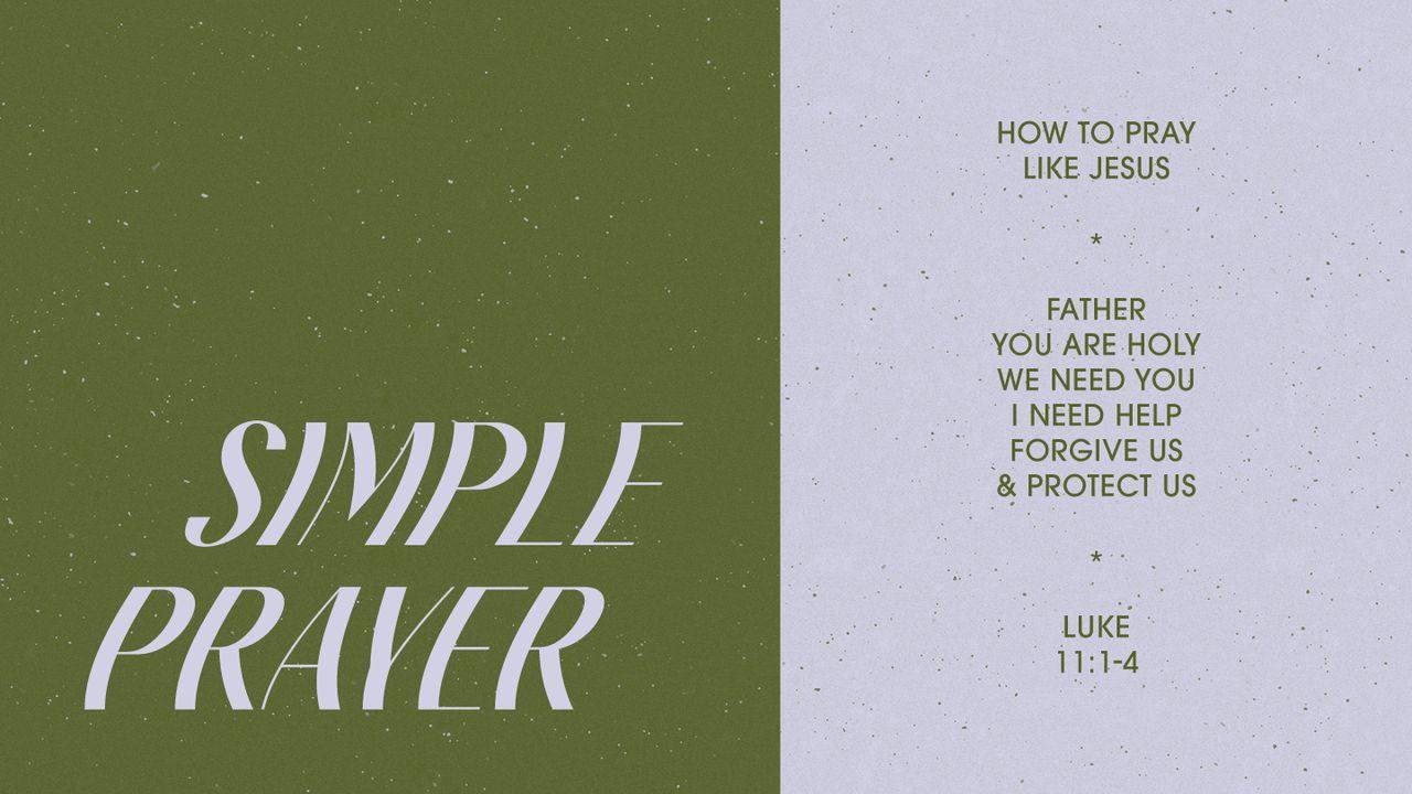 Simple Prayer: How to Pray Like Jesus