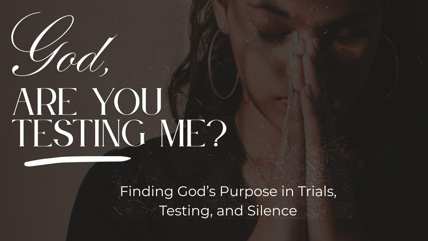 God, Are You Testing Me?