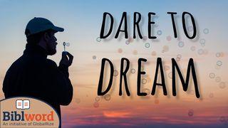 Dare to Dream