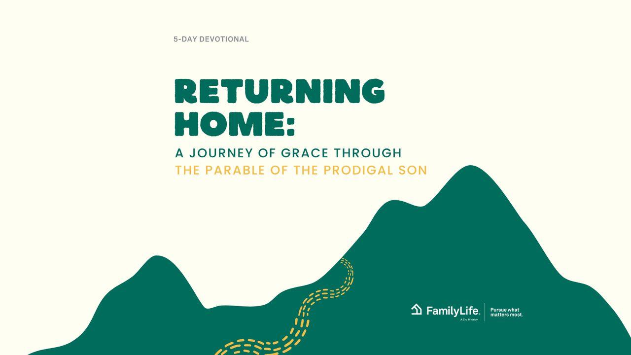 Returning Home: A Journey of Grace Through the Parable of the Prodigal Son