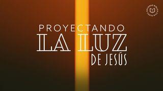 Proyectando la Luz de Jesús
