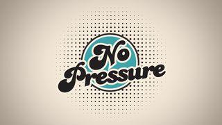 No Pressure