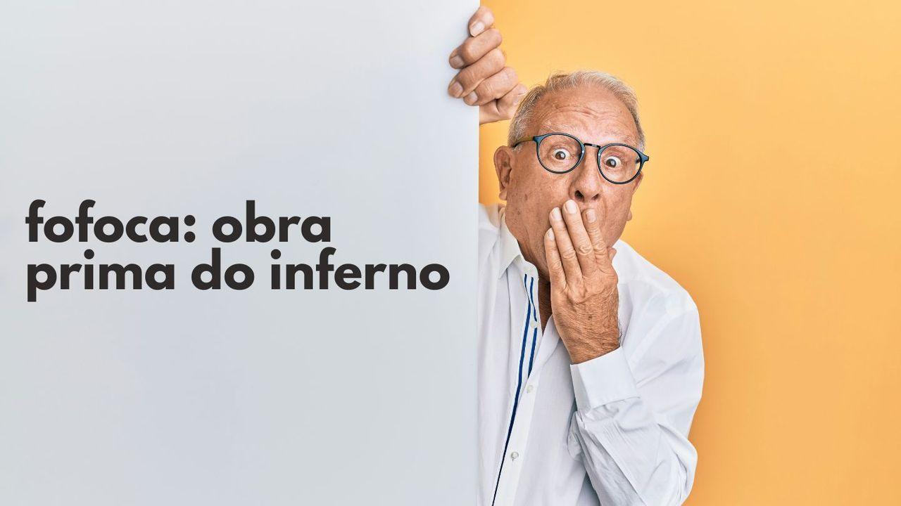 Fofoca - Obra Prima do Inferno