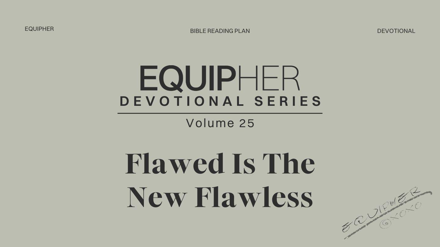 EquipHer Vol. 25: "Flawed Is the New Flawless"