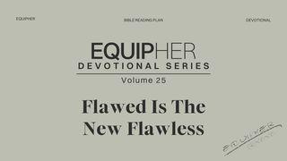 EquipHer Vol. 25: "Flawed Is the New Flawless"