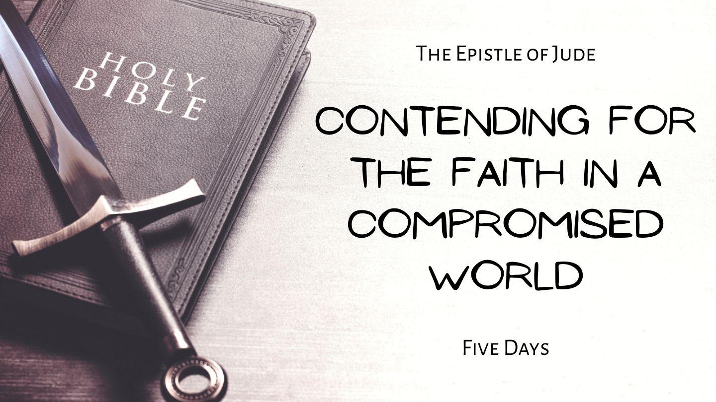 Contending for the Faith in a Compromised World