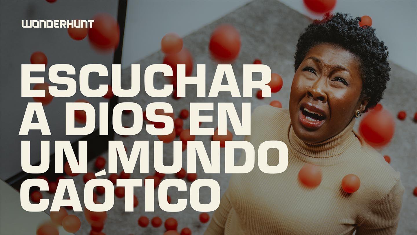 Escuchar a Dios en Un Mundo Caótico