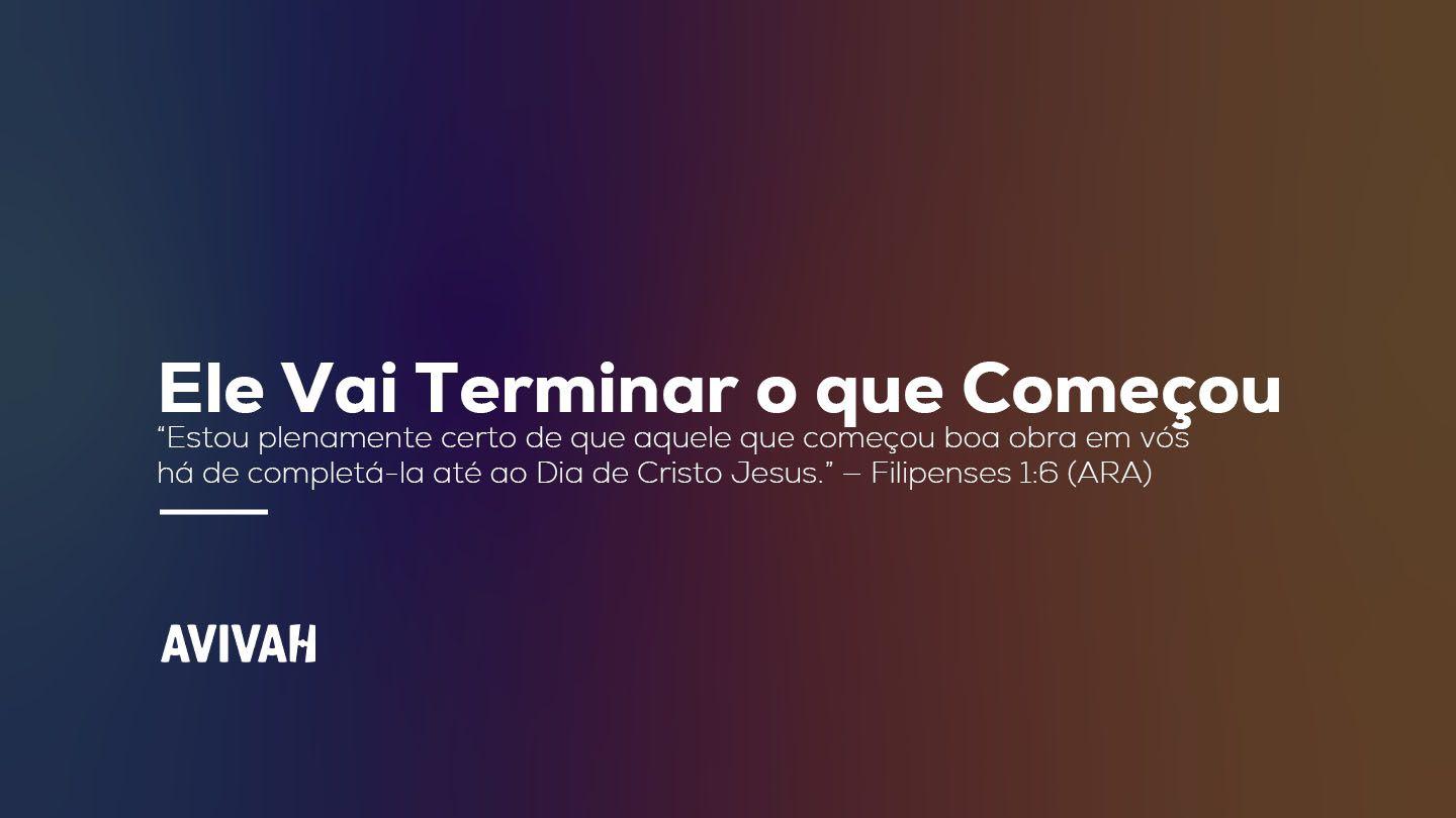 Ele Vai Terminar o que Começou