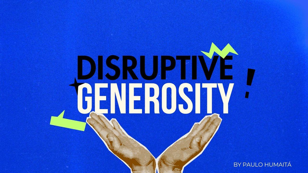 Disruptive Generosity