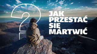 Jak przestać się martwić?