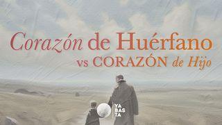 Corazón De Huérfano vs Corazón De Hijo