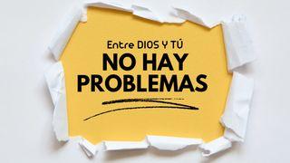 Entre Tú Y Dios No Hay Problemas