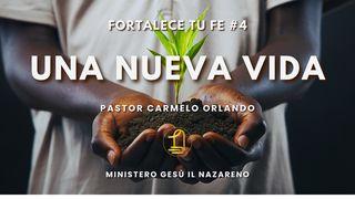 Fortalece Tu Fe #4 - Una Nueva Vida