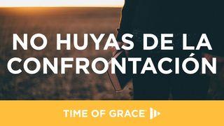 No Huyas De La Confrontación