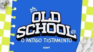 Old School: O Antigo Testamento