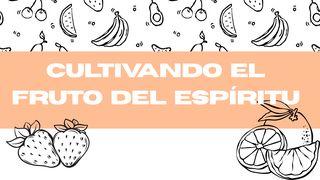 Cultivando el Fruto del Espíritu