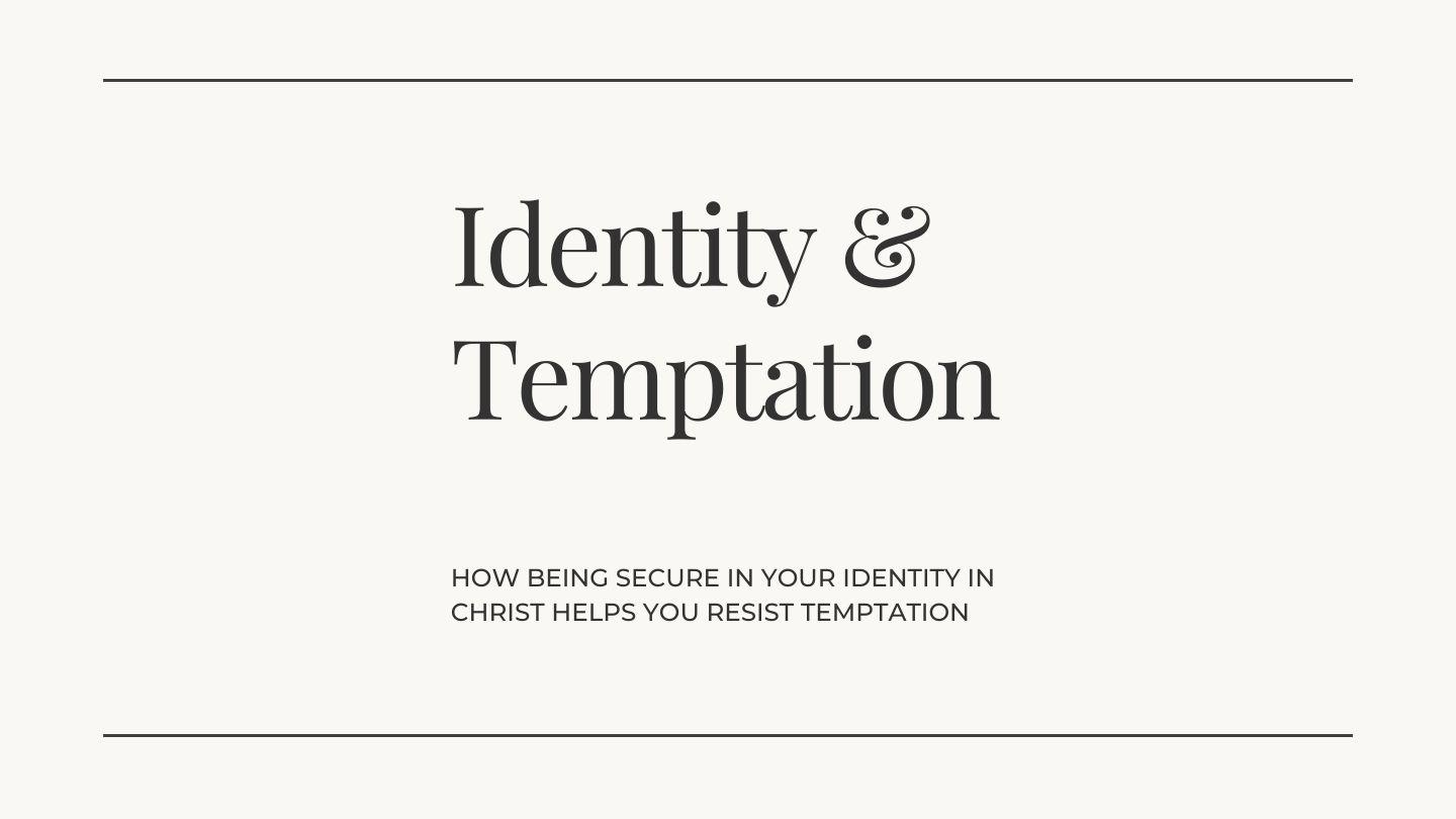 Identity & Temptation Luke 3:29-37 New King James Version