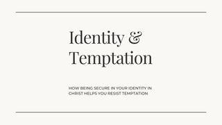 Identity & Temptation
