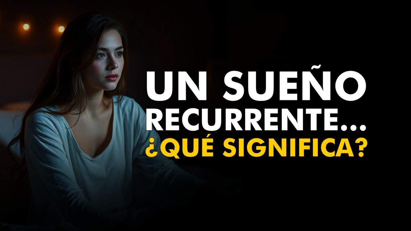 Un sueño recurrente... ¿qué significa?
