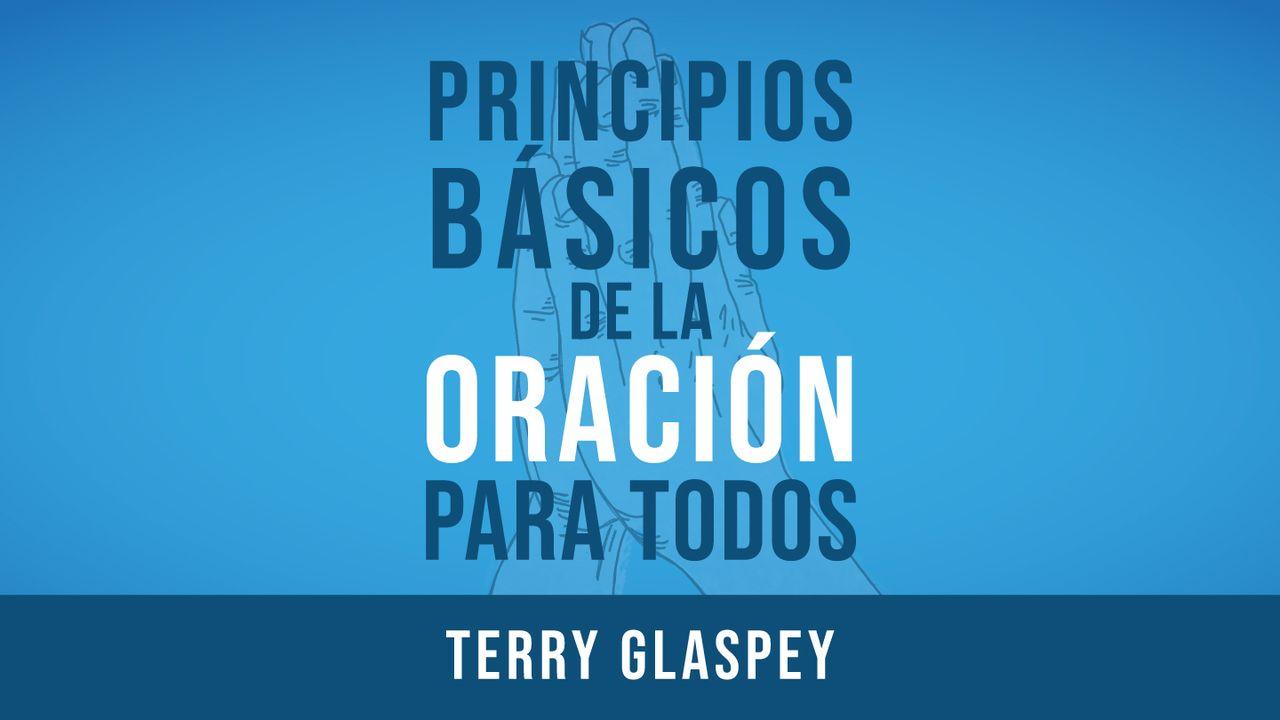 Principios Básicos De La Oración Para Todos