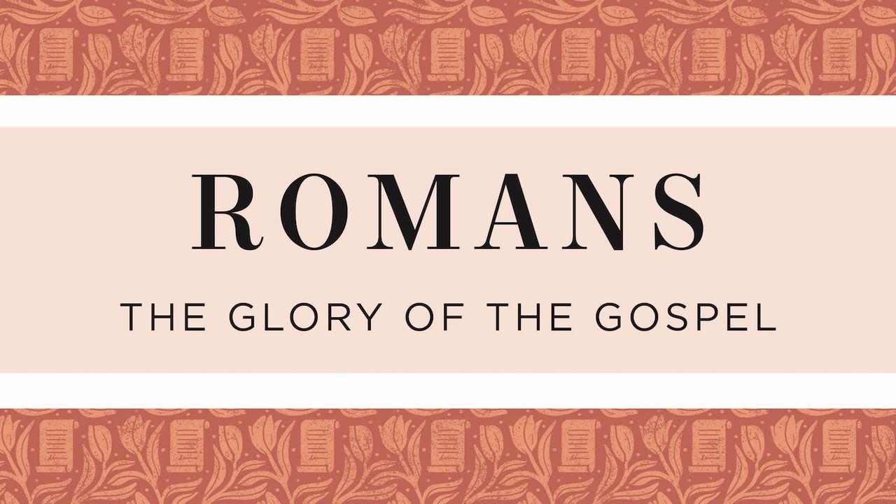 Romans: The Glory of the Gospel