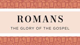 Romans: The Glory of the Gospel