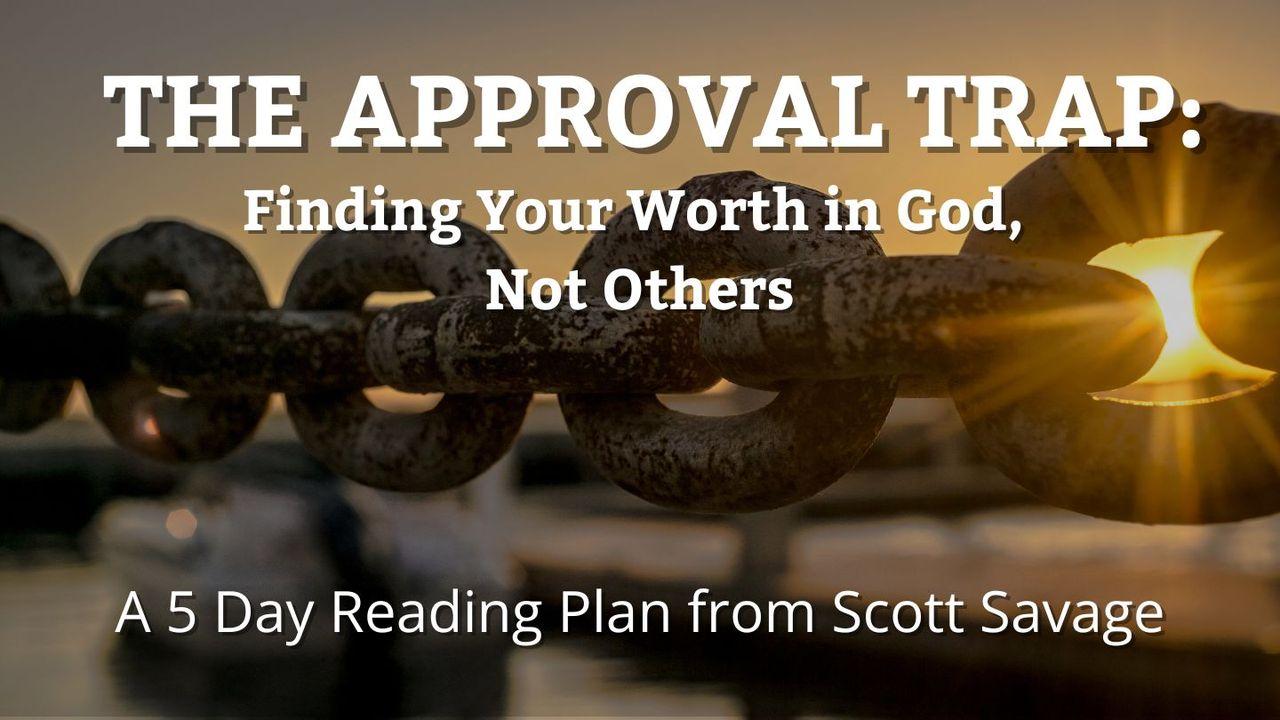 The Approval Trap: Finding Your Worth in God, Not Others