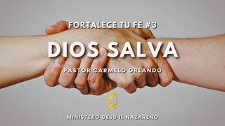 Fortalece Tu Fe #3 - Dios Salva