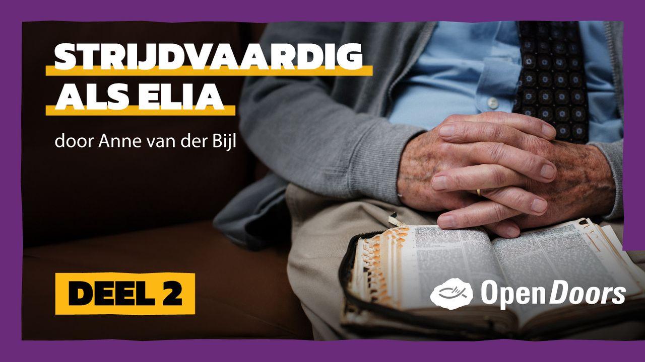 Open Doors | Strijdvaardig als Elia door Anne van der Bijl | Deel 2