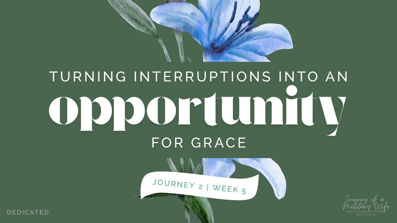 Turning Interruptions Into an Opportunity for Grace