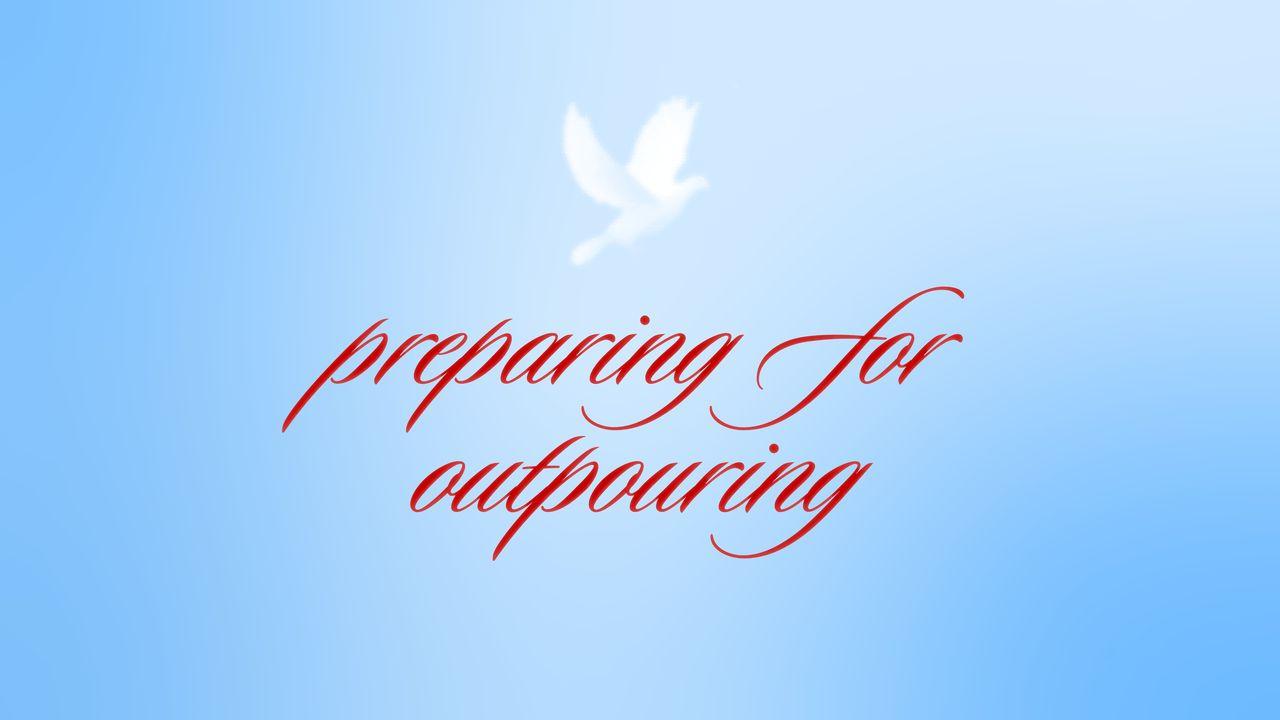 Preparing for Outpouring
