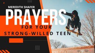Prayers for Your Strong-Willed Teen