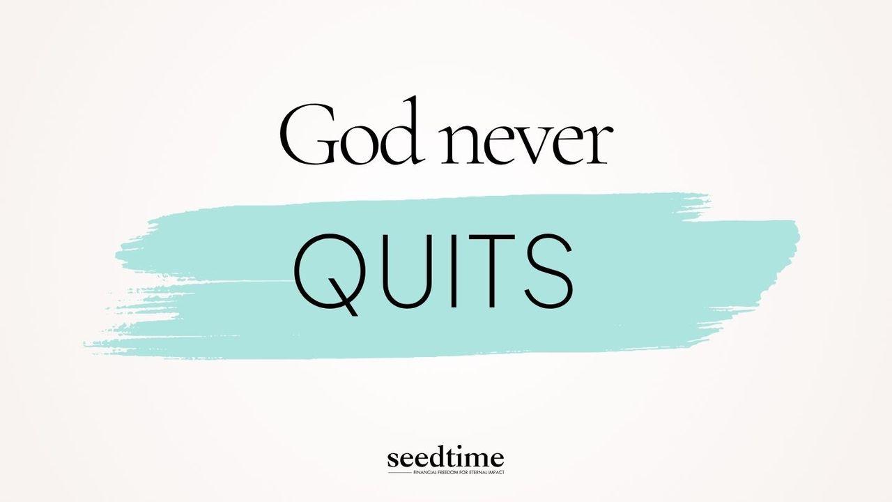 God Never Quits: God’s Faithfulness When We Fall Short