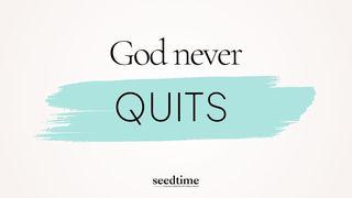 God Never Quits: God’s Faithfulness When We Fall Short