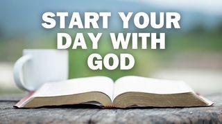 Start Your Day With God: How to Meet With God Each Morning