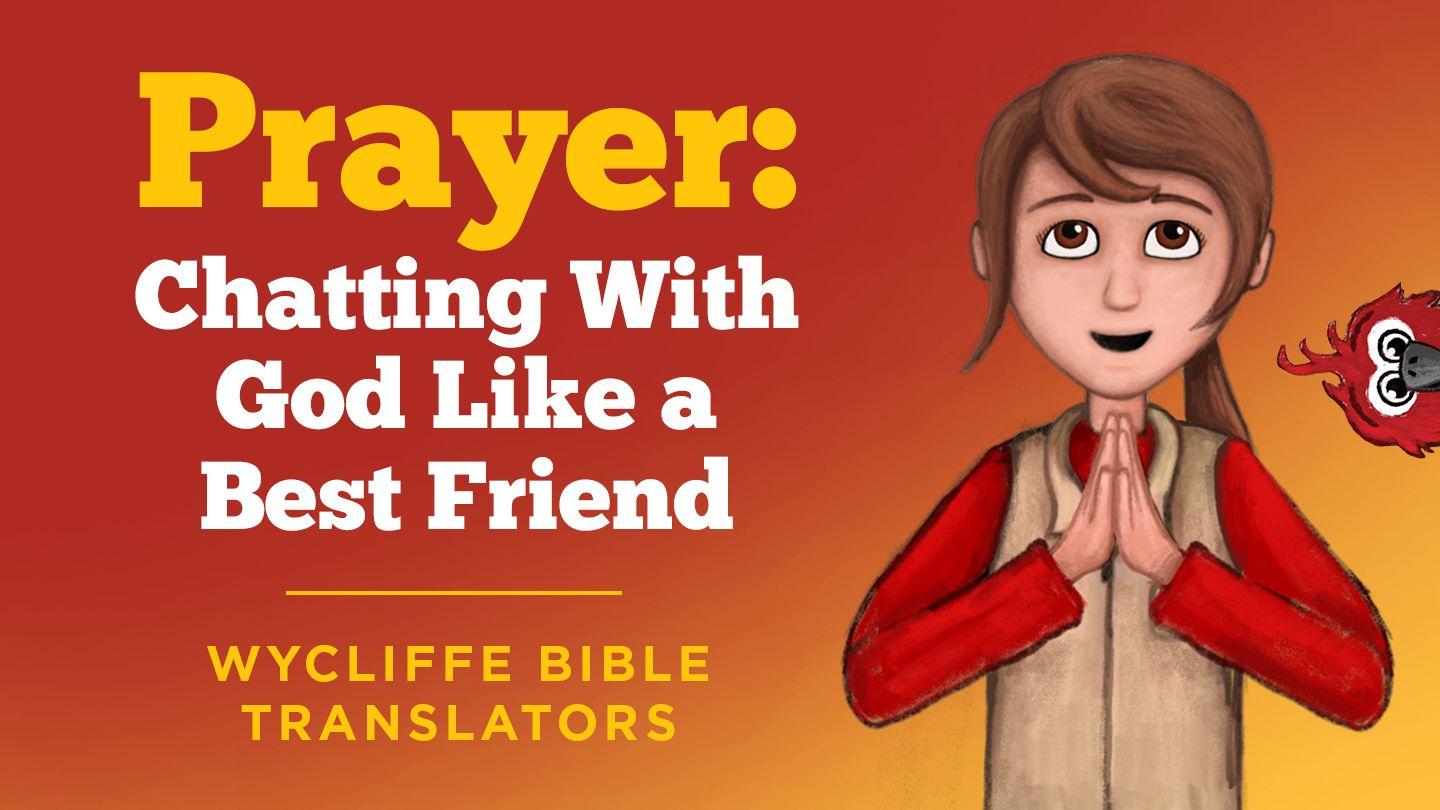 Prayer: Chatting With God Like a Best Friend by Wycliffe Bible Translators