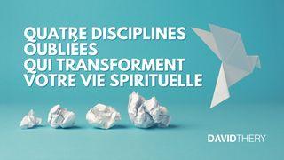 Quatre disciplines oubliées qui transforment votre vie spirituelle